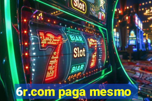 6r.com paga mesmo